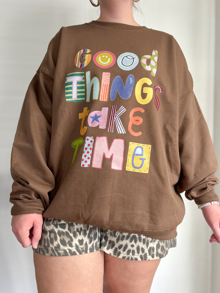 Good Things Take Time Comfy Crewneck