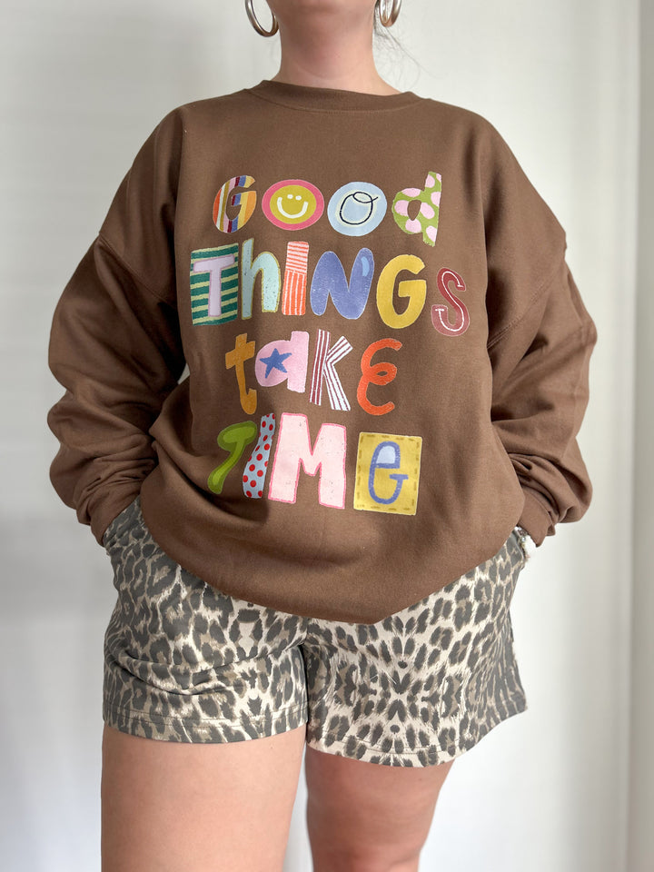 Good Things Take Time Comfy Crewneck