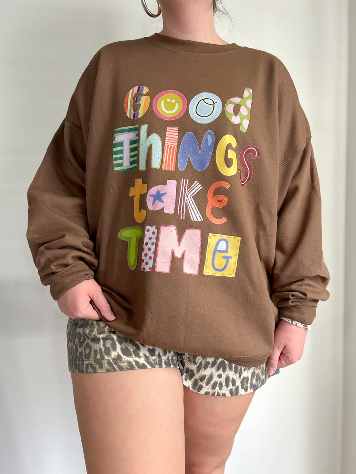 Good Things Take Time Comfy Crewneck